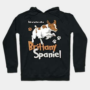 Life is Better with a Brittany Spaniel! Especially for Brittany Spaniel Dog Lovers! Hoodie